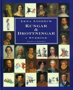 Kungar & drottningar i Sverige; Lena Lidbeck; 2001