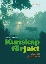 Kunskap för jakt; Christer André, Riksförbund, Jägarnas; 2010