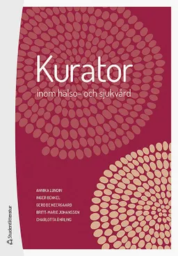 Kurator inom hälso- och sjukvård; Annika Lundin, Inger Benkel, Britt-Marie Johansson, Gerd de Neergaard, Charlotta Öhrling; 2019