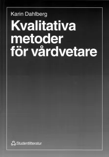 Kvalitativa metoder för vårdvetare; Karin Dahlberg; 1997