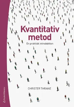 Kvantitativ metod - en praktisk introduktion; Christer Thrane; 2019