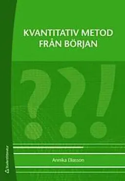 Kvantitativ metod från början; Annika Eliasson; 2009