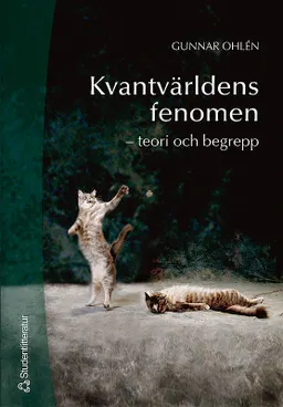 Kvantvärldens fenomen : teori och begrepp; Gunnar Ohlén; 2005