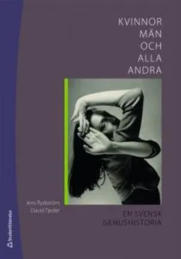 Kvinnor, män och alla andra : en svensk genushistoria; Jens Rydström, David Tjeder; 2009