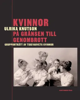 Kvinnor på gränsen till genombrott : grupporträtt av Tidevarvets kvinnor; Ulrika Knutson; 2004