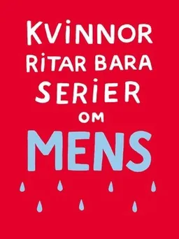 Kvinnor ritar bara serier om mens; Sara Olausson; 2014