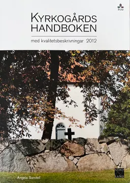 Kyrkogårdshandboken med kvalitetsbeskrivningar Volym 182 av Stad & land; Angela Sandell; 2012