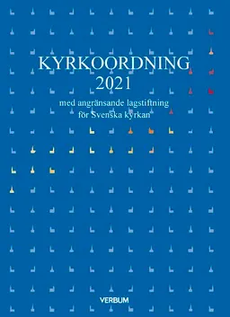 Kyrkoordning 2021 : med angränsande lagstiftning för Svenska kyrkan; Per Westberg; 2021