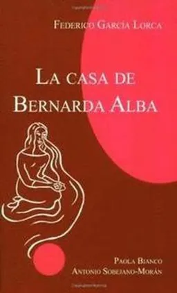 La casa de Bernarda Alba; Federico Garcia Lorca, Paola Bianco, Antonio Sobejano-Moran; 2005