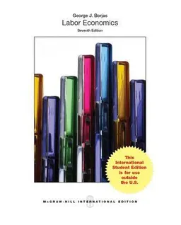 LABOR ECONOMICS 7E; BORJAS; 2015