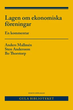 Lagen om ekonomiska föreningar : en kommentar; Anders Mallmén, Sten Andersson, Bo Thorstorp; 2018