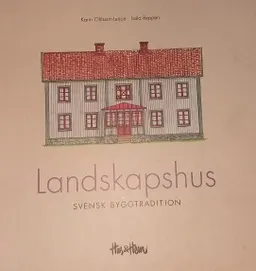 Landskapshus : svensk byggtradition; Karin Ohlsson-Leijon; 2001