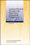 Language Education Throughout the School Years: A Functional Perspective; F. Christie; 2012