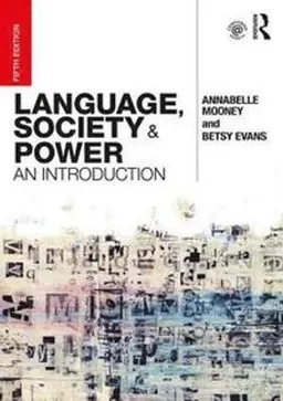 Language, Society and Power; Annabelle Mooney, Betsy Evans; 2018