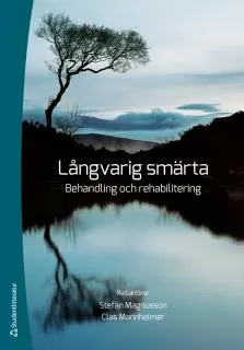 Långvarig smärta : behandling och rehabilitering; Stefan Magnusson, Clas Mannheimer; 2015