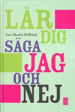 Lär dig säga jag och nej; Sara Burlin Pellbäck; 2009