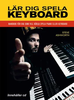 Lär dig spela keyboard : handbok för dig som vill börja spela keyboard; Steve Ashworth; 2013