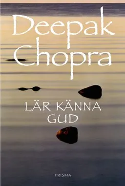 Lär känna Gud; Deepak Chopra; 2001