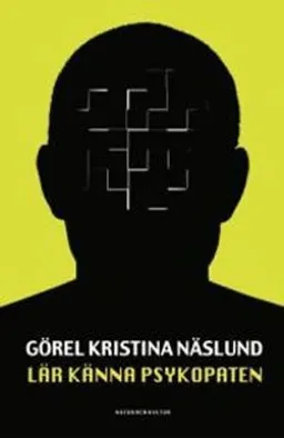 Lär känna psykopaten; Görel Kristina Näslund; 2004