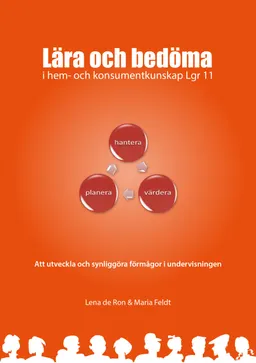 Lära och bedöma : i hem- och konsumentkunskap Lgr 11; Lena de Ron, Maria Feldt; 2013