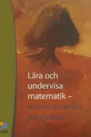 Lära och undervisa matematik : internationella perspektiv; Jesper Boesen, Nationellt centrum för matematikutbildning; 2007