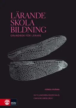 Lärande, skola, bildning; Caroline Liberg, Ulf P. Lundgren, Roger Säljö; 2017