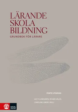 Lärande, skola, bildning; Ulf P. Lundgren, Roger Säljö, Caroline Liberg; 2020