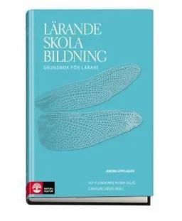 Lärande, skola, bildning : grundbok för lärare; Ulf P. Lundgren, Roger Säljö, Caroline Liberg; 2012