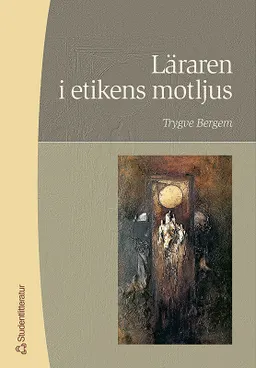 Läraren i etikens motljus; Lena Fyen Borlie, Tryggve Bergem; 2000