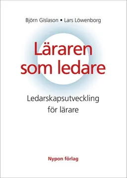 Läraren som ledare; Björn Gislason, Lars Löwenborg; 2013