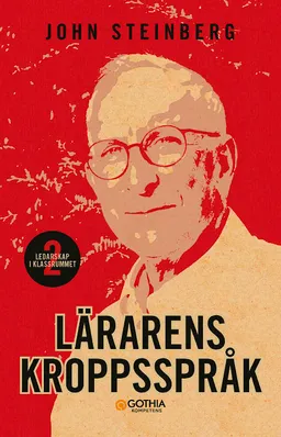 Lärarens kroppsspråk : ledarskap i klassrummet 2; John Steinberg; 2020