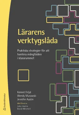 Lärarens verktygslåda : praktiska strategier för att hantera mångfalden i klassrummet; Kennet Fröjd, Wendy Murawski, Jennifer Austin; 2023