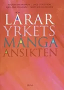 Läraryrkets många ansikten; Margrethe Brynolf, Inge Carlström, Kjell-Erik Svensson, Britt-Louise Wersäll; 2007