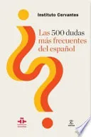 Las 500 dudas más frecuentes del español; Instituto Cervantes; 2013