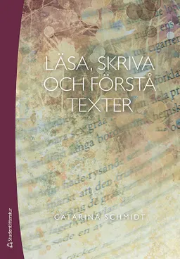 Läsa, skriva och förstå texter; Catarina Schmidt; 2016