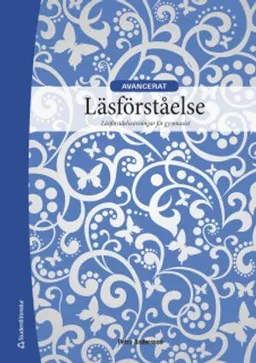 Läsförståelse Avancerad Elevpaket- Digitalt +Tryckt - läsförståelseövningar för gymnasiet; Petra Andersson, Pia Davidsson; 2020