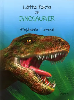 Lätta fakta om dinosaurier; Stephanie Turnbull; 2005