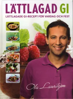 Lättlagad GI : lättlagade GI-recept för vardag och fest; Ola Lauritzson; 2010