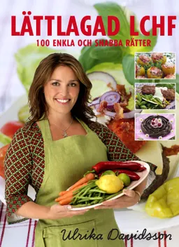 Lättlagad LCHF : 100 enkla och snabba rätter; Ulrika Davidsson; 2013