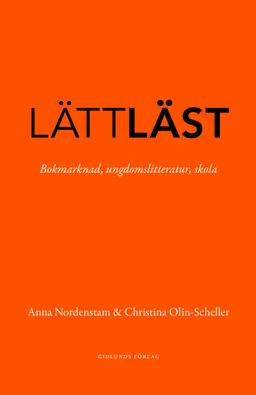 Lättläst : Bokmarknad, ungdomslitteratur, skola; Anna Nordenstam, Christina Olin-Scheller; 2022