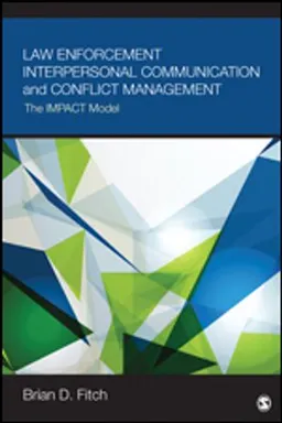 Law enforcement interpersonal communication and conflict management : the IMPACT model; Brian D. Fitch; 2016