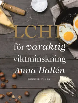 LCHF för varaktig viktminskning; Anna Hallén; 2013