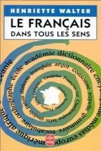 Le Francais Dans Tous Les Sens; Henriette Walter; 1997