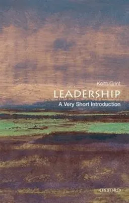 Leadership : a very short introduction; Keith. Grint; 2010