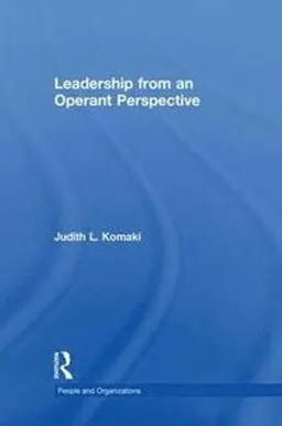 Leadership from an operant perspective; Judith L. Komaki; 1998