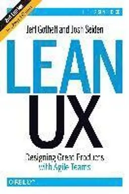 Lean UX; Jeff Gothelf, Josh Seiden; 2016