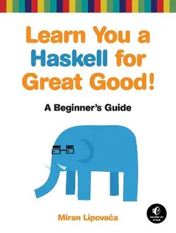 Learn you a Haskell for great good! : a beginner's guide; Miran. Lipovača; 2011