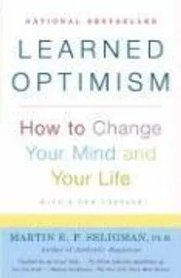 Learned optimism : how to change your mind and your life; Martin E. P. Seligman; 2006