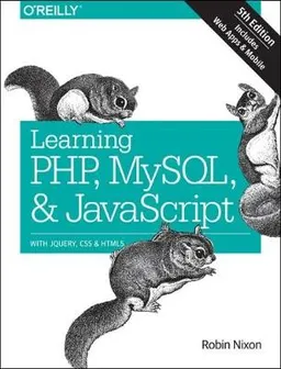 Learning PHP, MySQL & JavaScript : with jQuery, CSS & HTML5; Robin Nixon; 2018