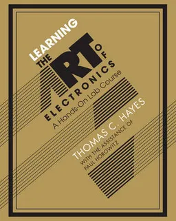 Learning the art of electronics : a hands-on lab course; Thomas C. Hayes; 2016